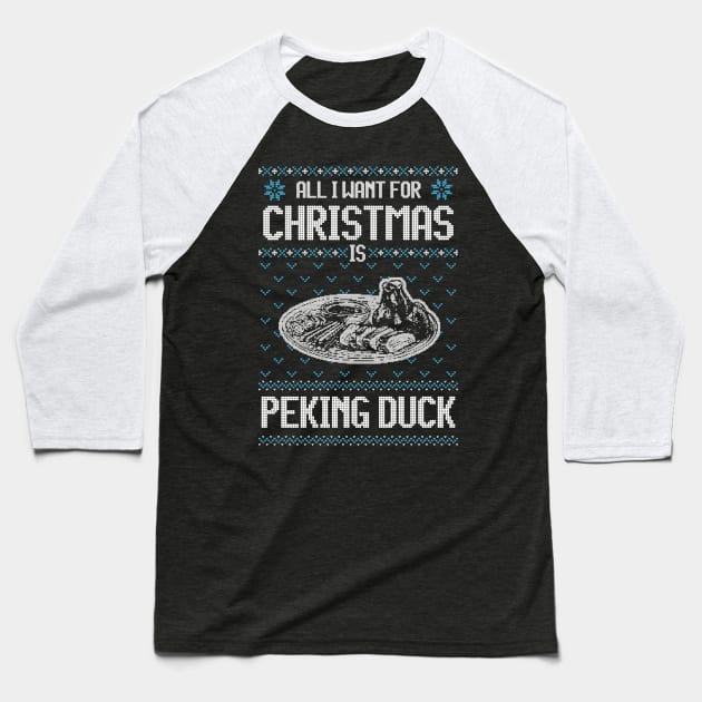 All I Want For Christmas Is Peking Duck - Ugly Xmas Sweater For Caviar Lover Baseball T-Shirt by Ugly Christmas Sweater Gift